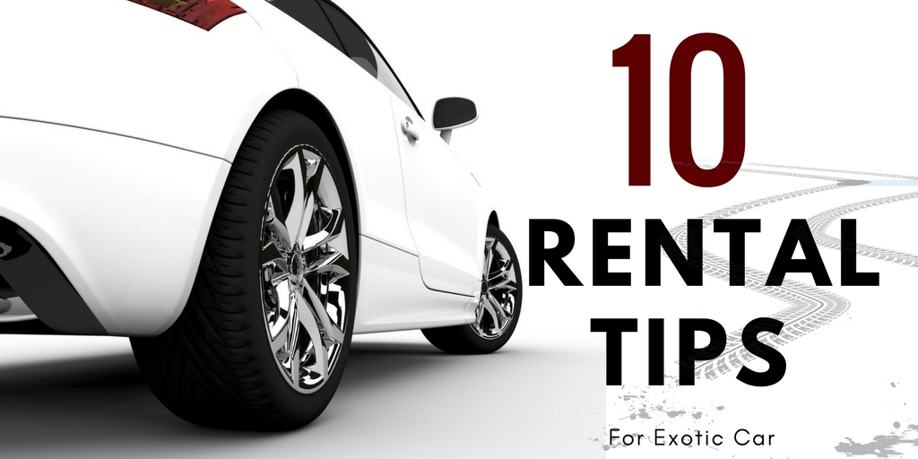 Exotic Car Rental Tips