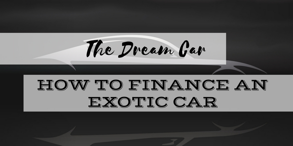 The Dream Car - How to Finance an Exotic Car